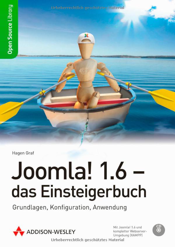 Joomla! 1.6 - das Einsteigerbuch - Grundlagen, Konfiguration, Anwendung (Open Source Library)